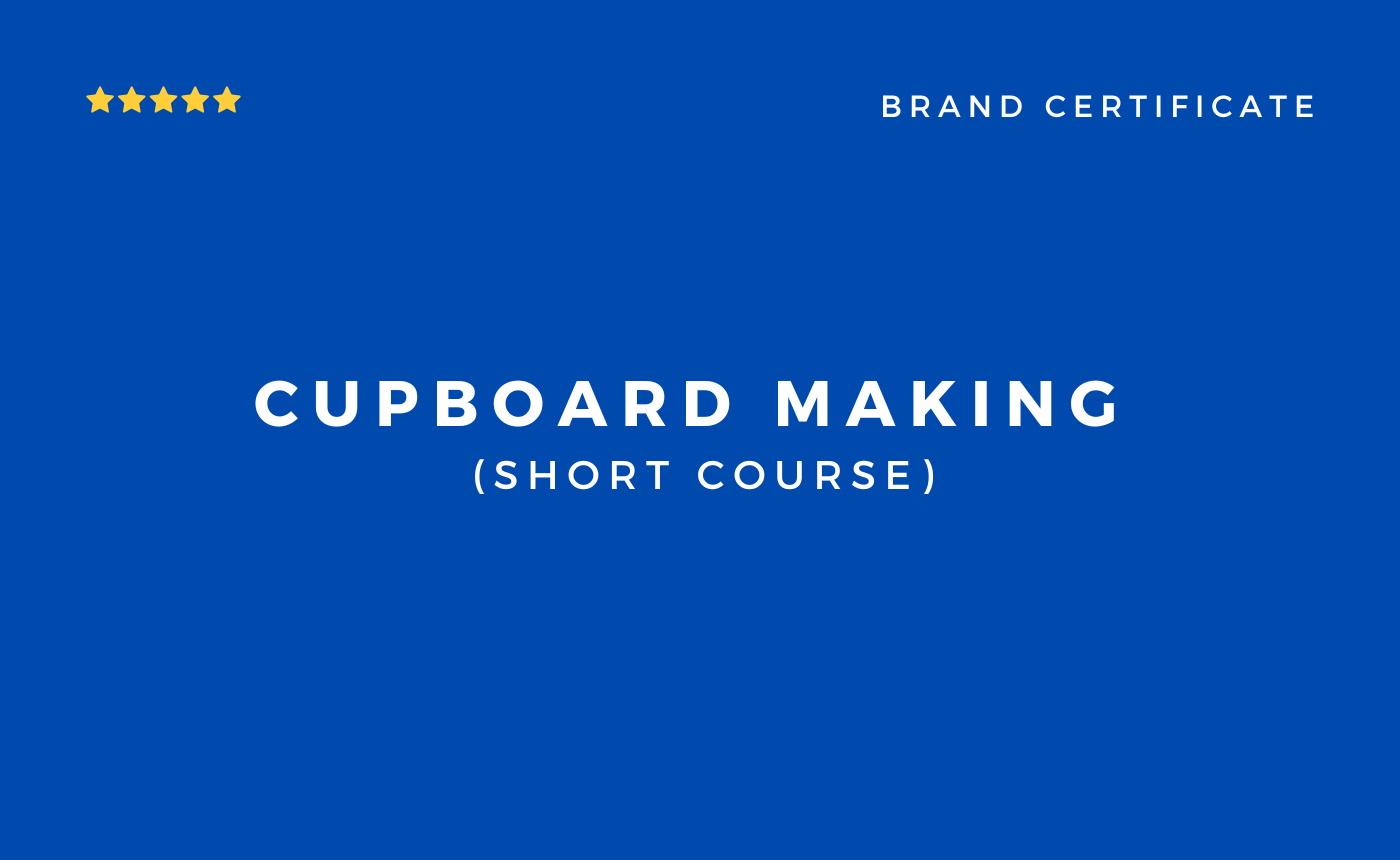 Cupboard Making Course